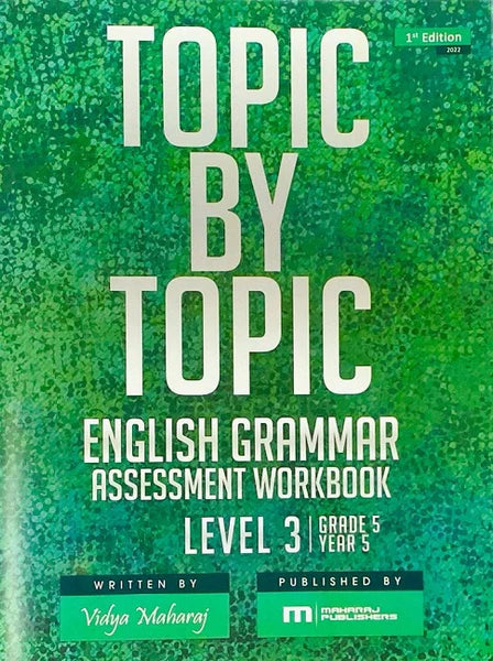 Topic By Topic English Grammar Assessment Workbook - Vidya Maharaj