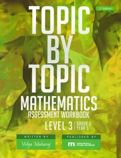 Topic By Topic Mathematics Assessment Workbook - Vidya Maharaj