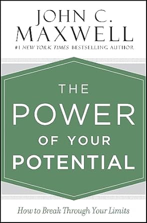 The Power of Your Potential by John C. Maxwell
