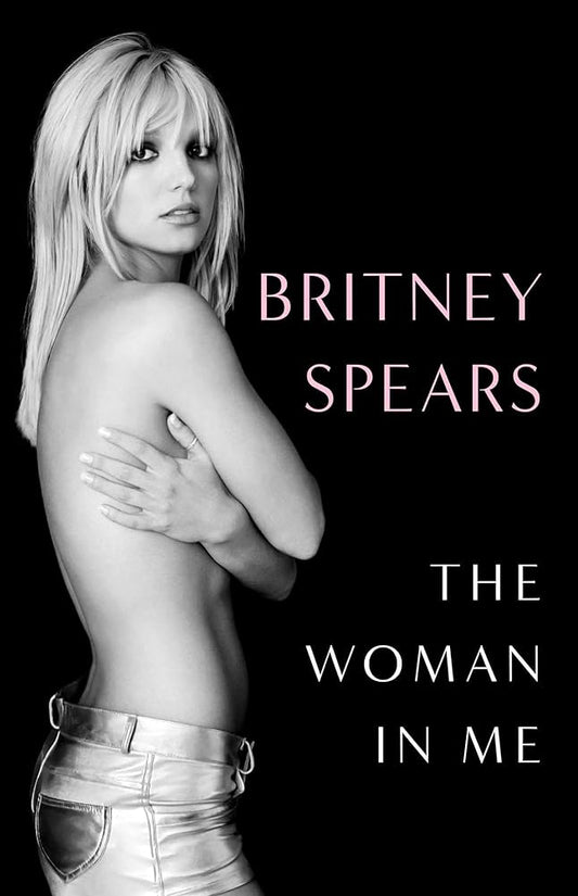 Britney Spears The Woman In Me - Hardcover