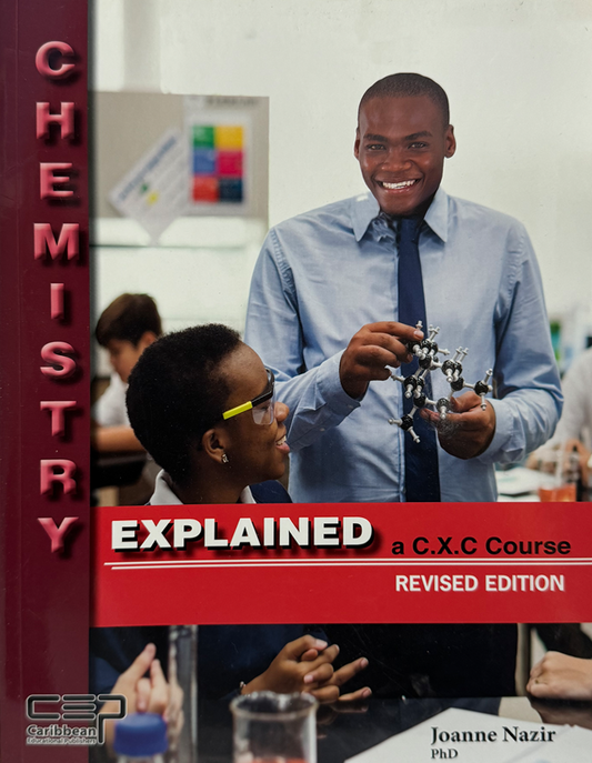 Chemistry Explained a CXC Course Revised Edition