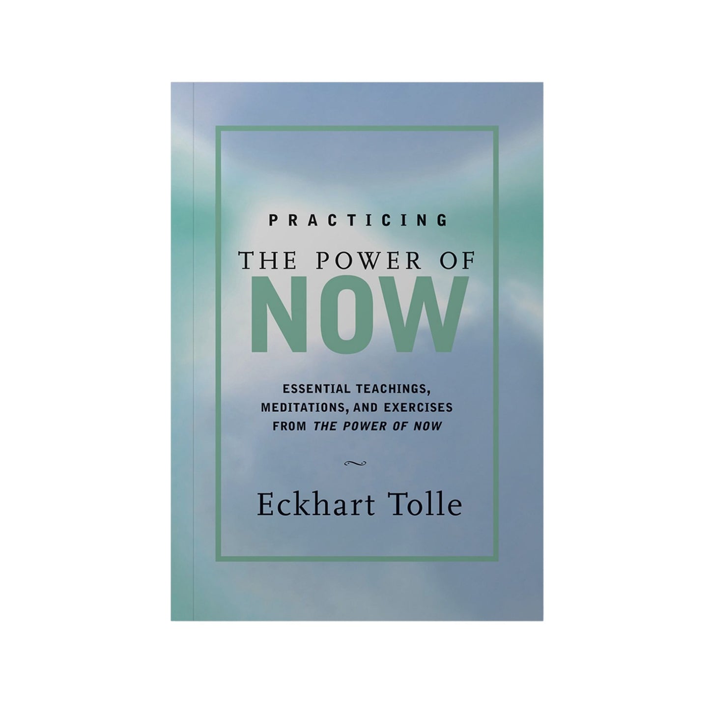 Practicing the Power of Now by Eckhart Tolle