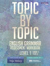 Topic By Topic English Grammar Assessment Workbook - Vidya Maharaj
