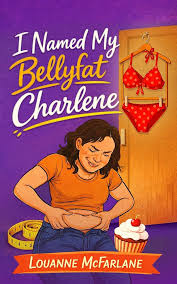 I Named My Bellyfat Charlene - Louanne McFarlane