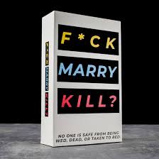 F*CK MARRY KILL