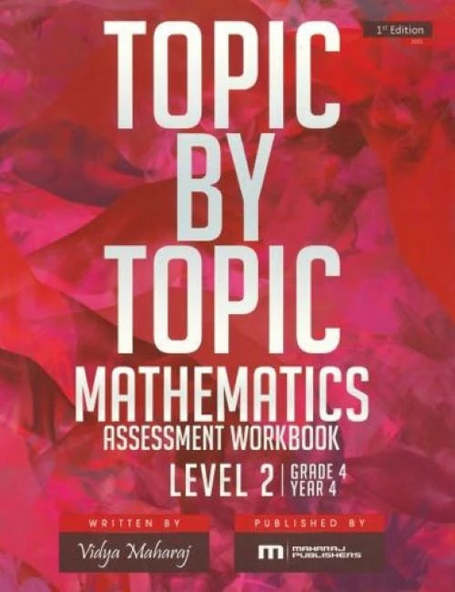 Topic By Topic Mathematics Assessment Workbook - Vidya Maharaj