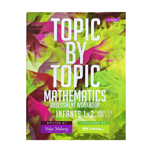 Topic By Topic Mathematics Assessment Workbook - Vidya Maharaj