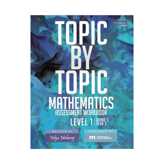 Topic By Topic Mathematics Assessment Workbook - Vidya Maharaj